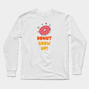 DOnut Grow Up Long Sleeve T-Shirt